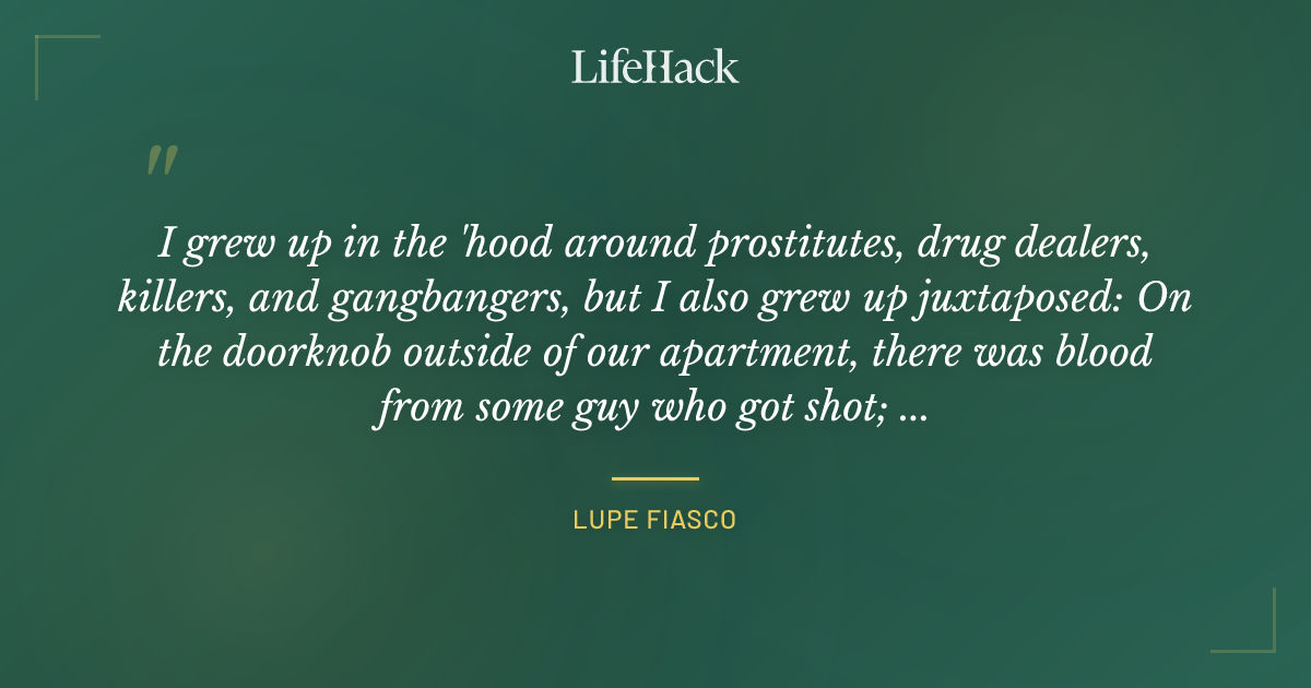 Quote by Lupe Fiasco