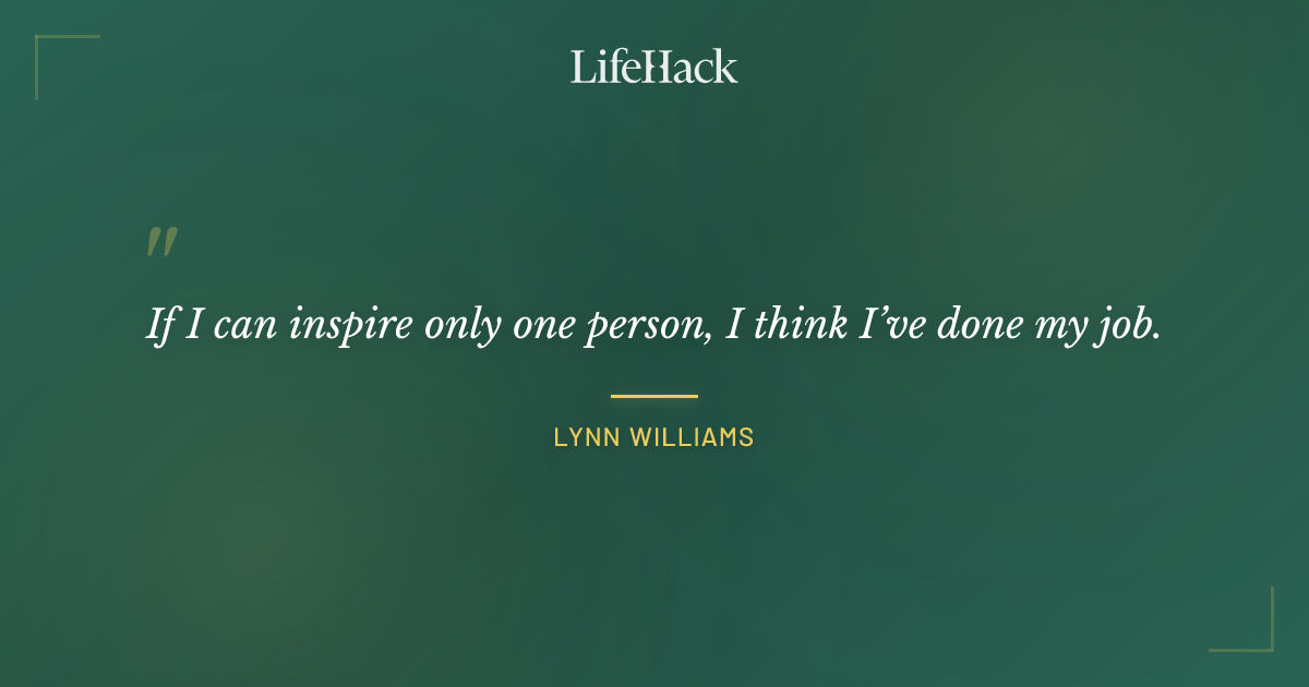 Quote by Lynn Williams