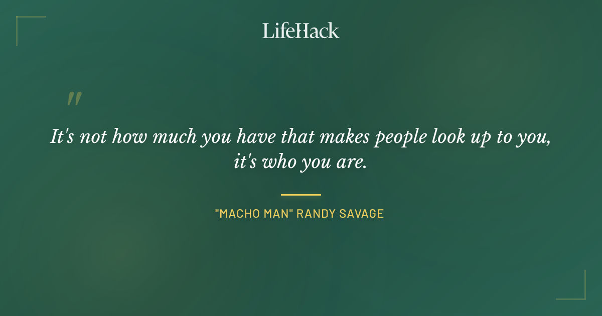 Quote by "Macho Man" Randy Savage