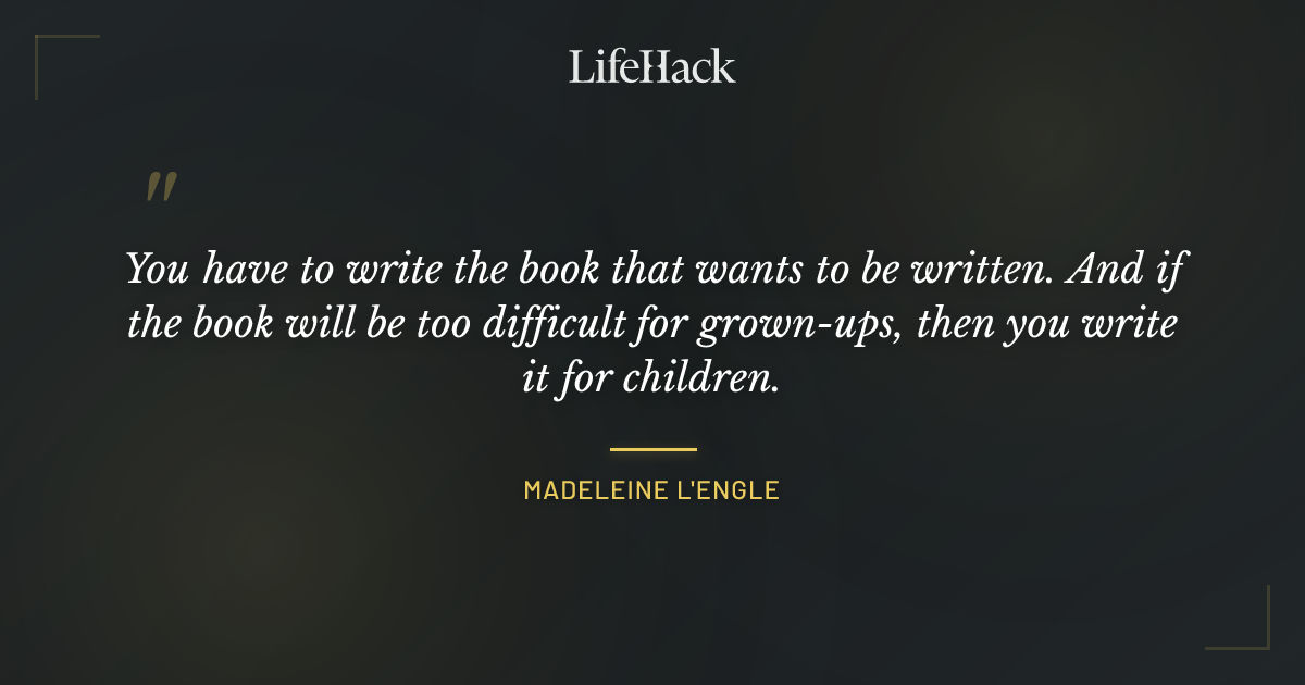 Quote by Madeleine L'Engle