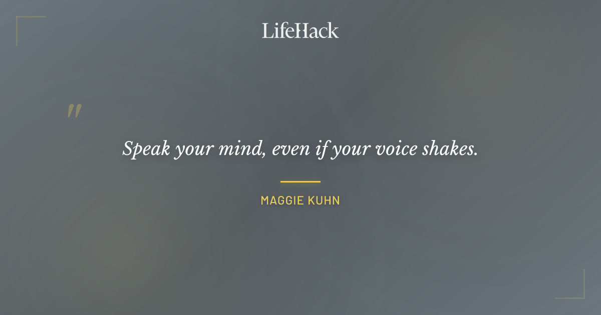 Quote by Maggie Kuhn