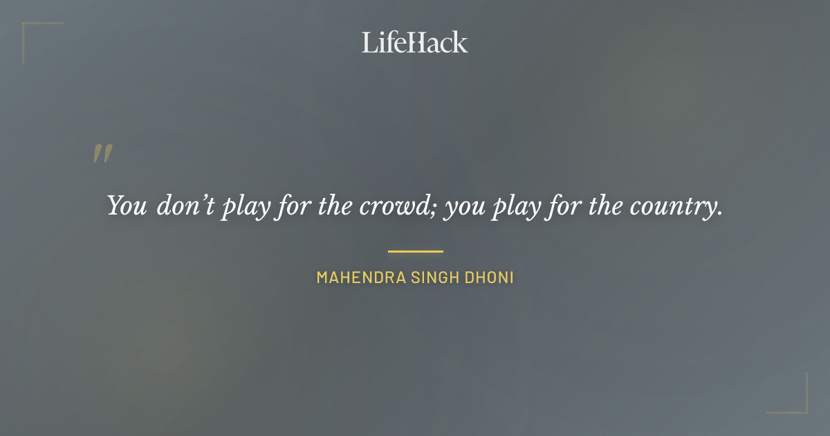 Quote by Mahendra Singh Dhoni