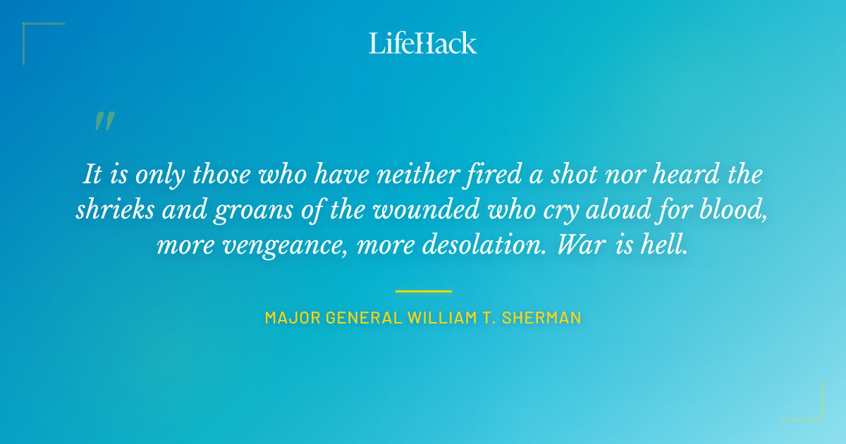Quote by Major General William T. Sherman