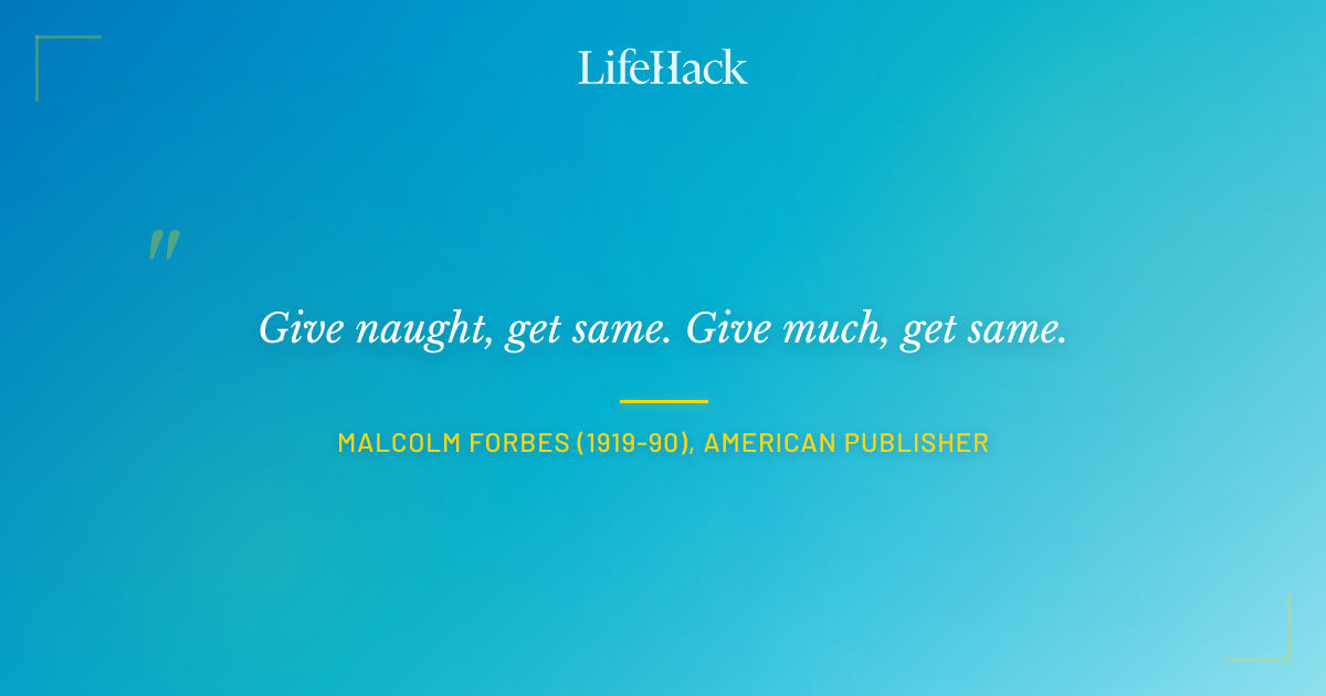 Quote by Malcolm Forbes (1919-90), American publisher