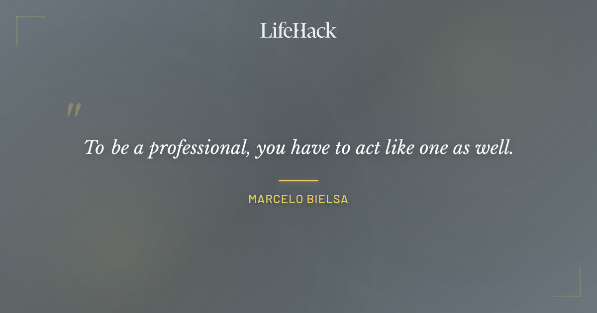 Quote by Marcelo Bielsa