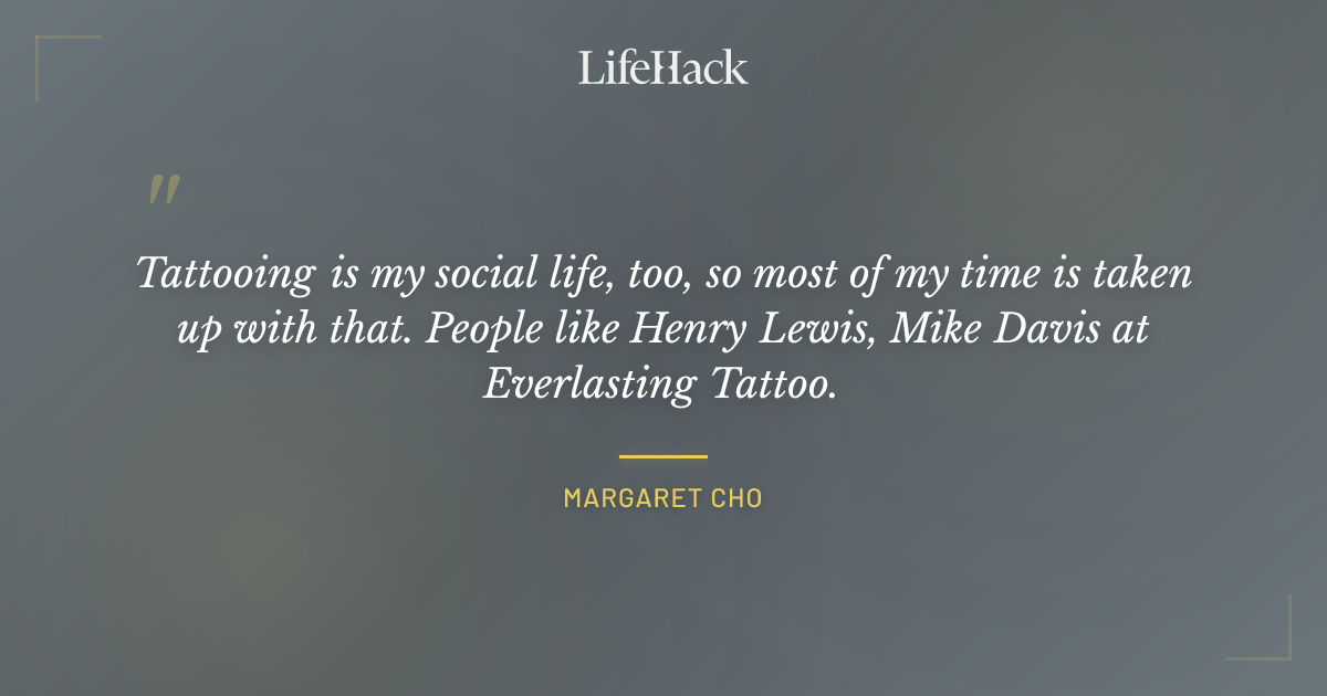 Quote by Margaret Cho