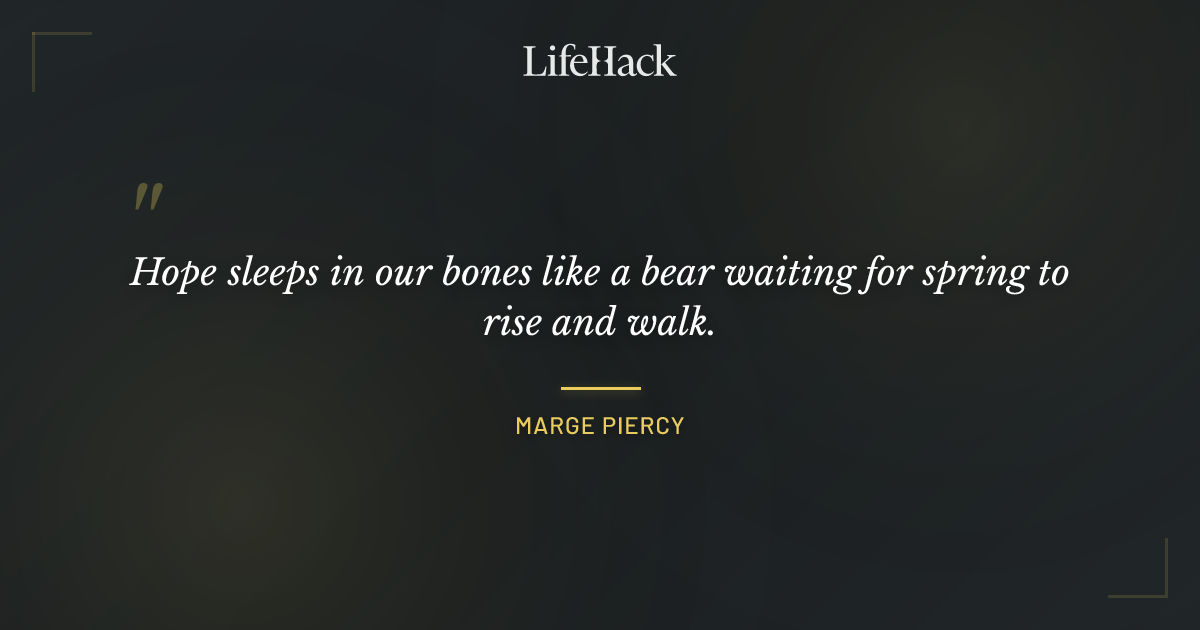 Quote by Marge Piercy