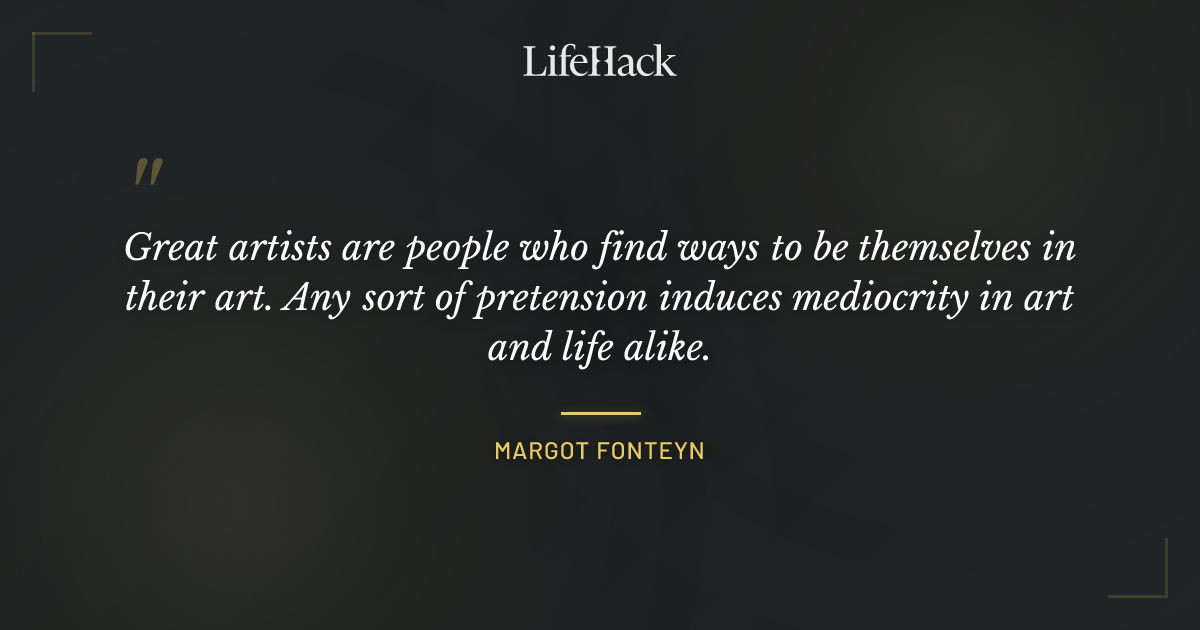 Quote by Margot Fonteyn