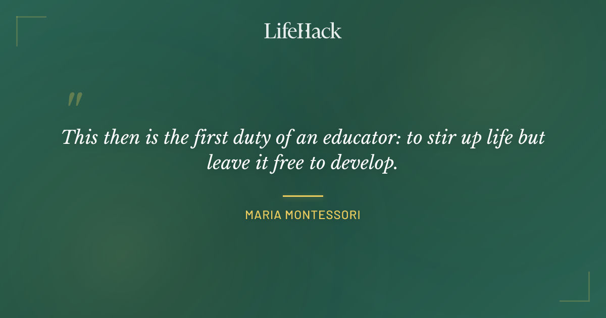 Quote by Maria Montessori
