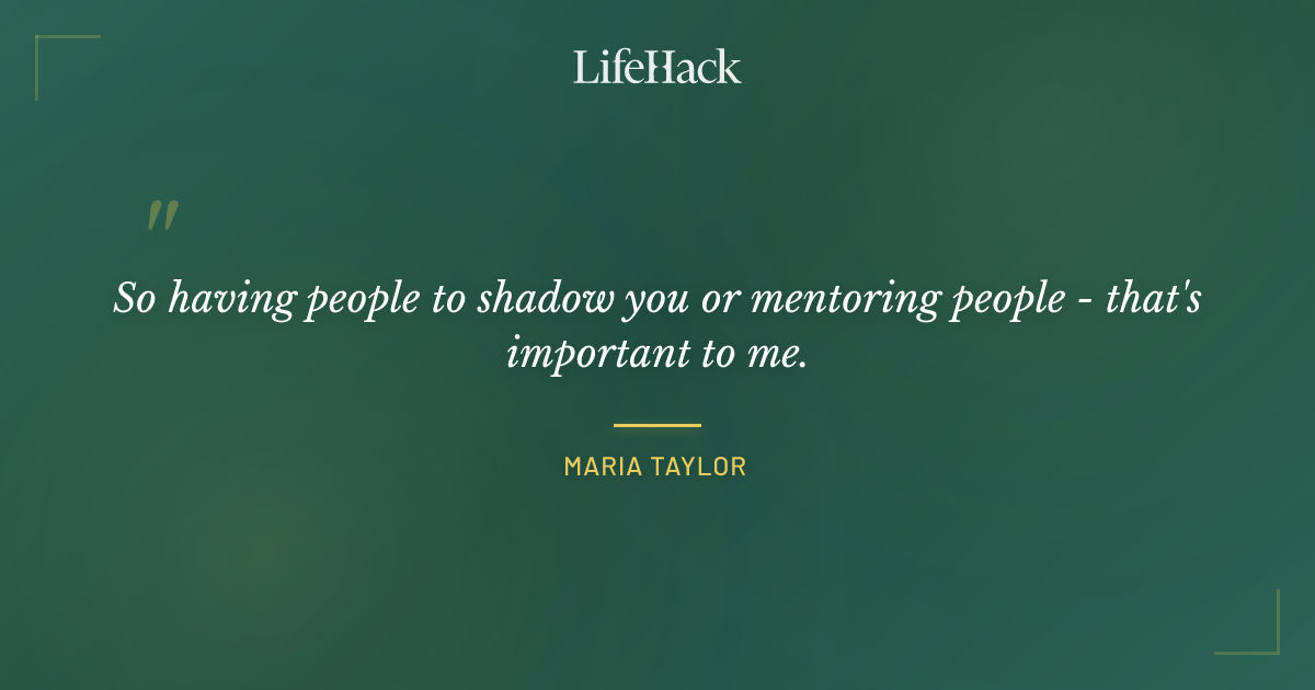 Quote by Maria Taylor