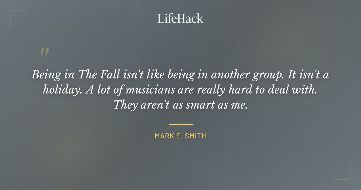 Quote by Mark E. Smith