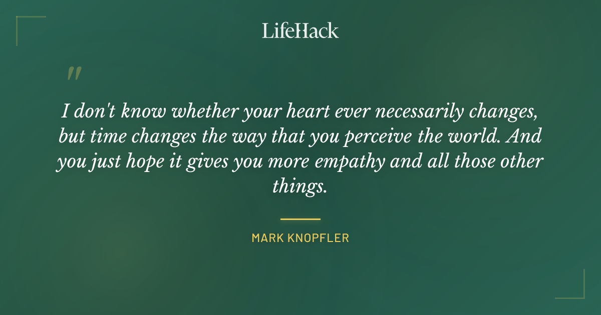 Quote by Mark Knopfler