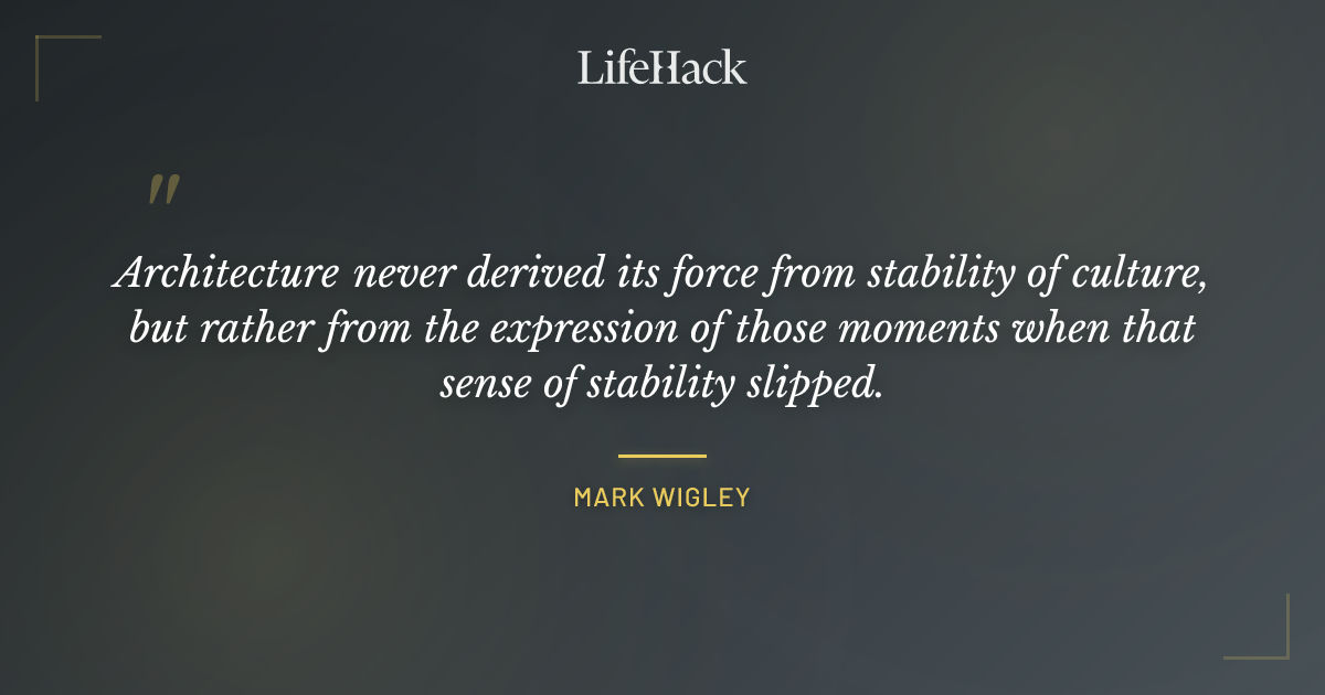 Quote by Mark Wigley