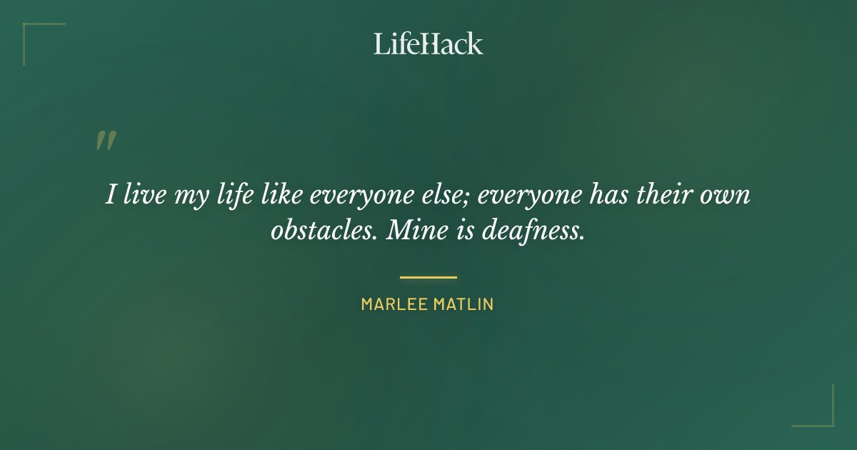 Quote by Marlee Matlin