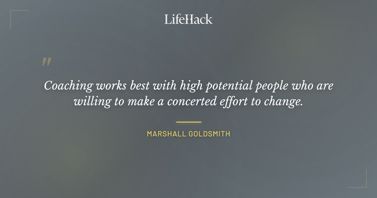 Quote by Marshall Goldsmith