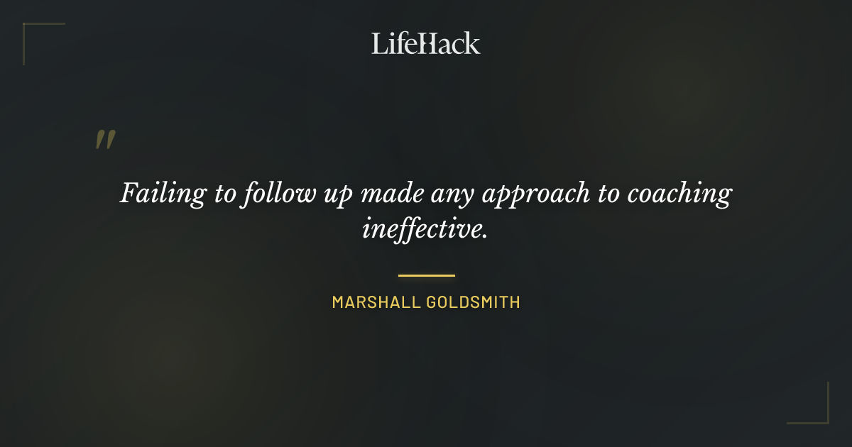 Quote by Marshall Goldsmith