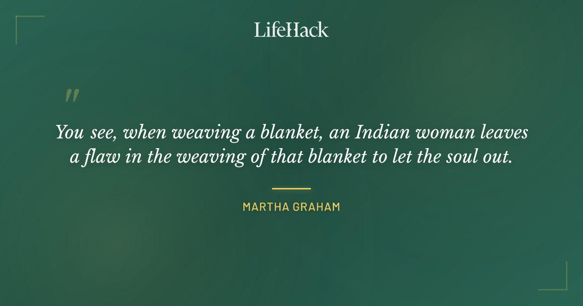 Quote by Martha Graham