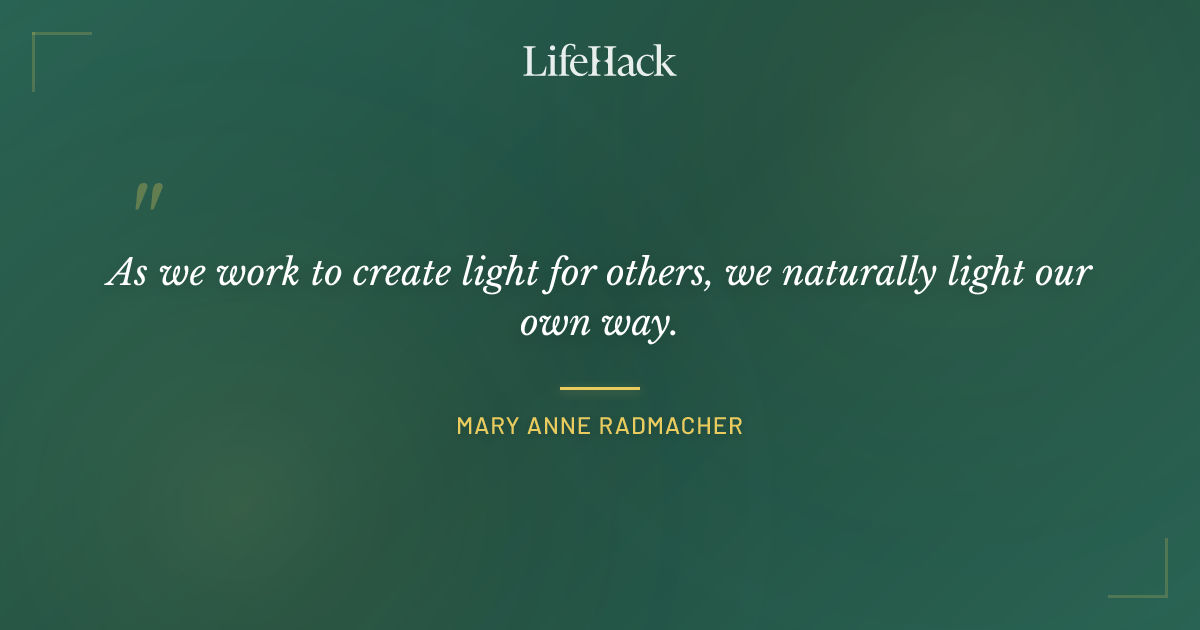 Quote by Mary Anne Radmacher