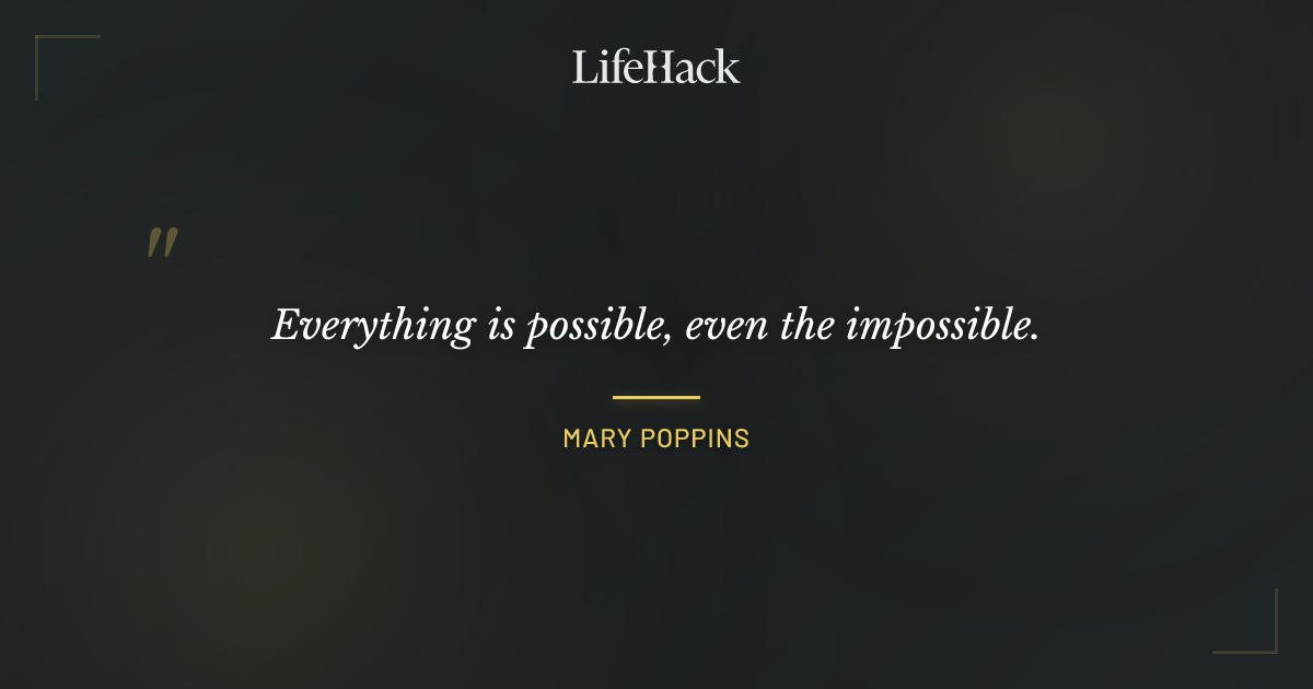 Quote by Mary Poppins