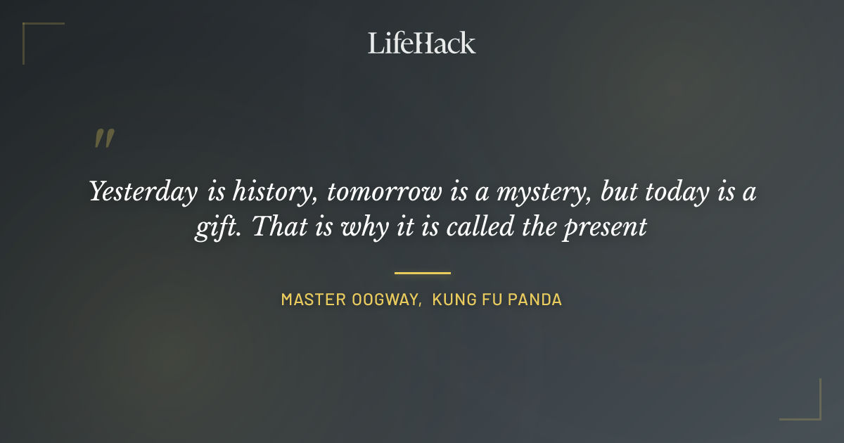 Quote by Master Oogway, Kung Fu Panda
