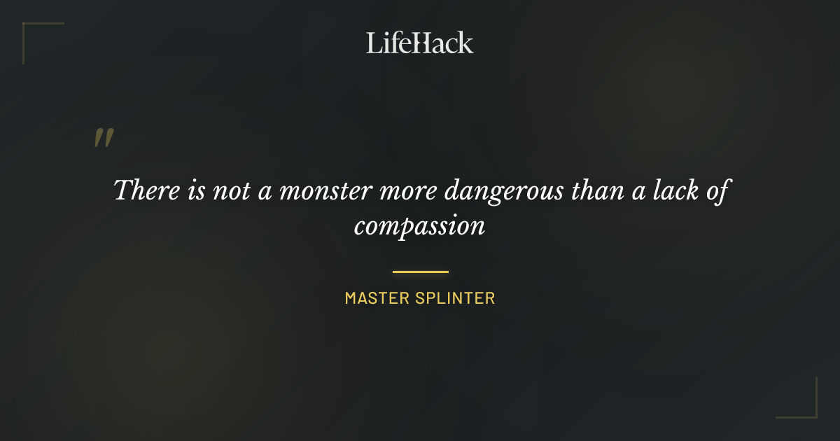 Quote by Master Splinter