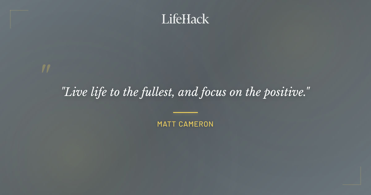 Quote by Matt Cameron