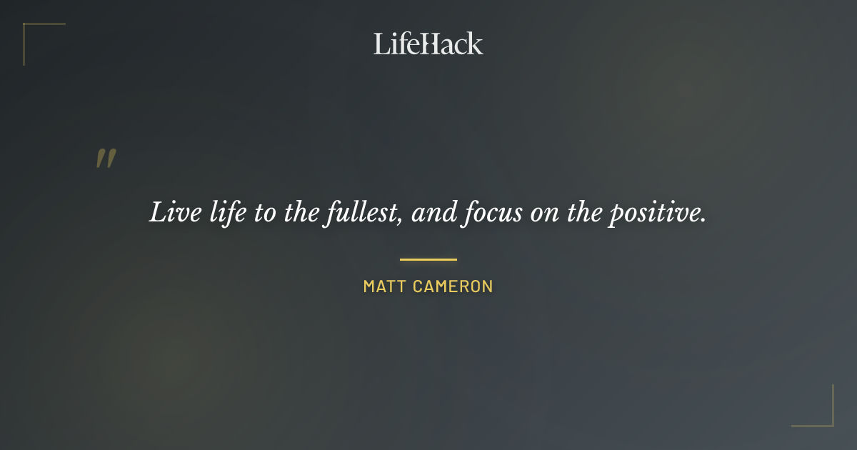 Quote by Matt Cameron