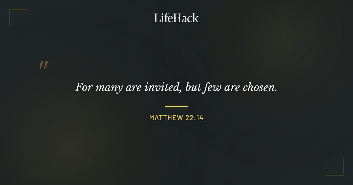 Quote by Matthew 22:14