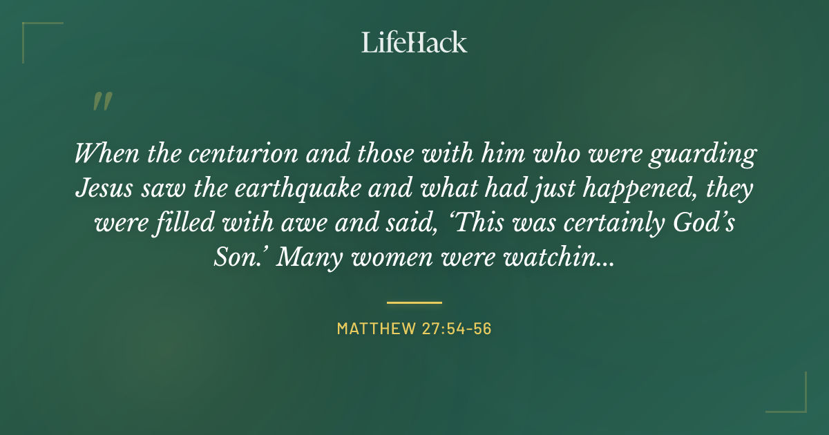 Quote by Matthew 27:54-56