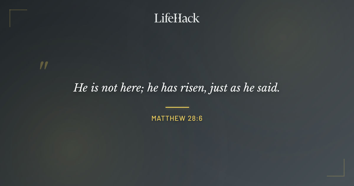 Quote by Matthew 28:6