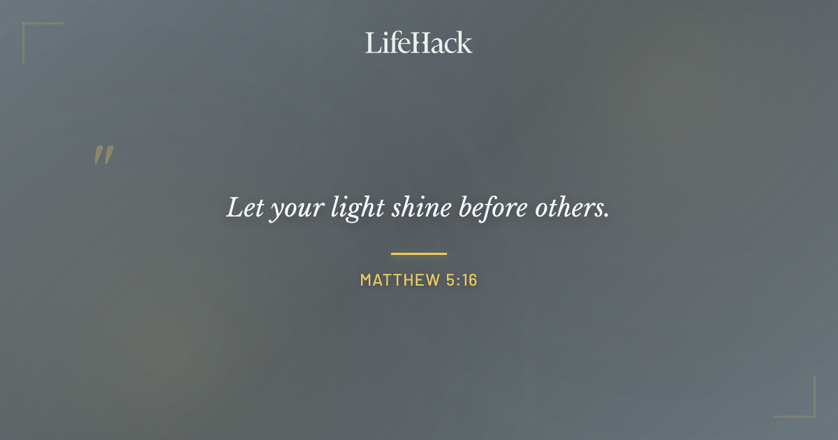 Quote by Matthew 5:16