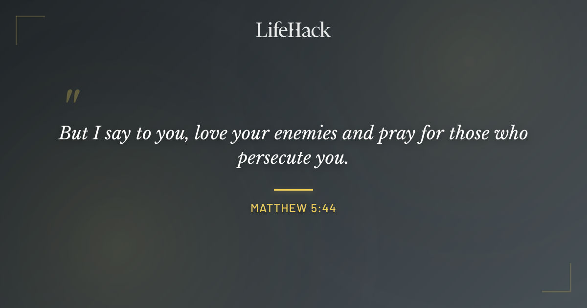 Quote by Matthew 5:44