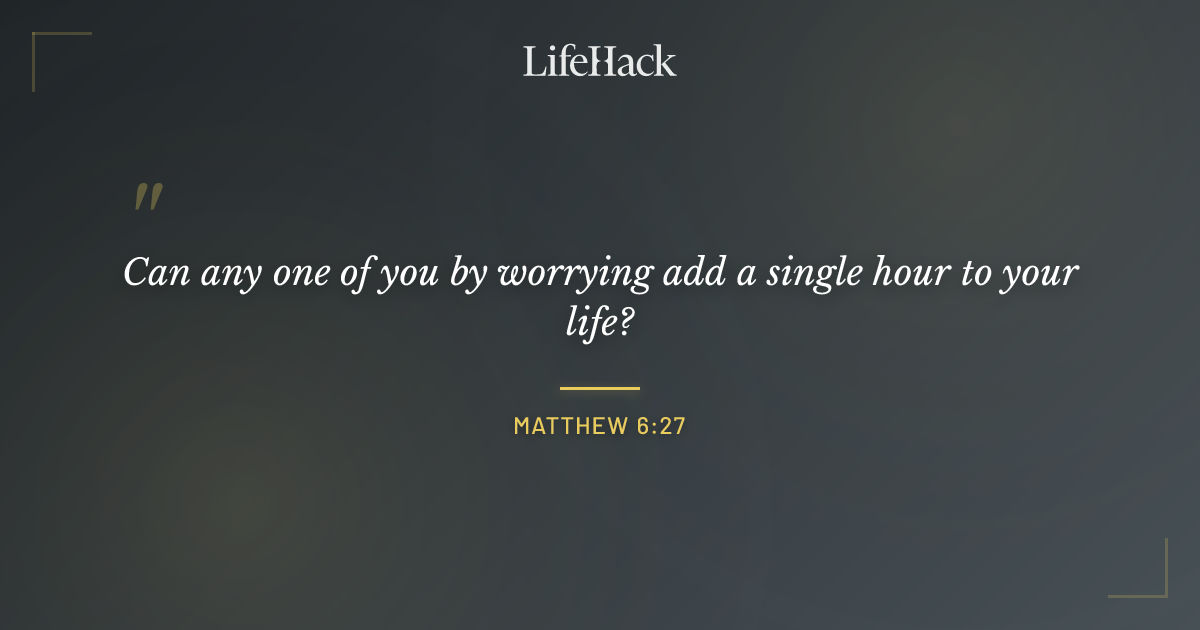 Quote by Matthew 6:27