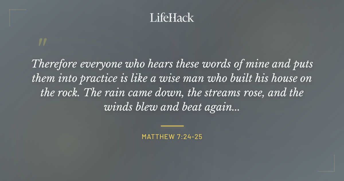 Quote by Matthew 7:24-25