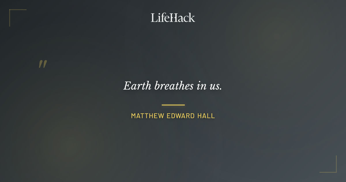 Quote by Matthew Edward Hall
