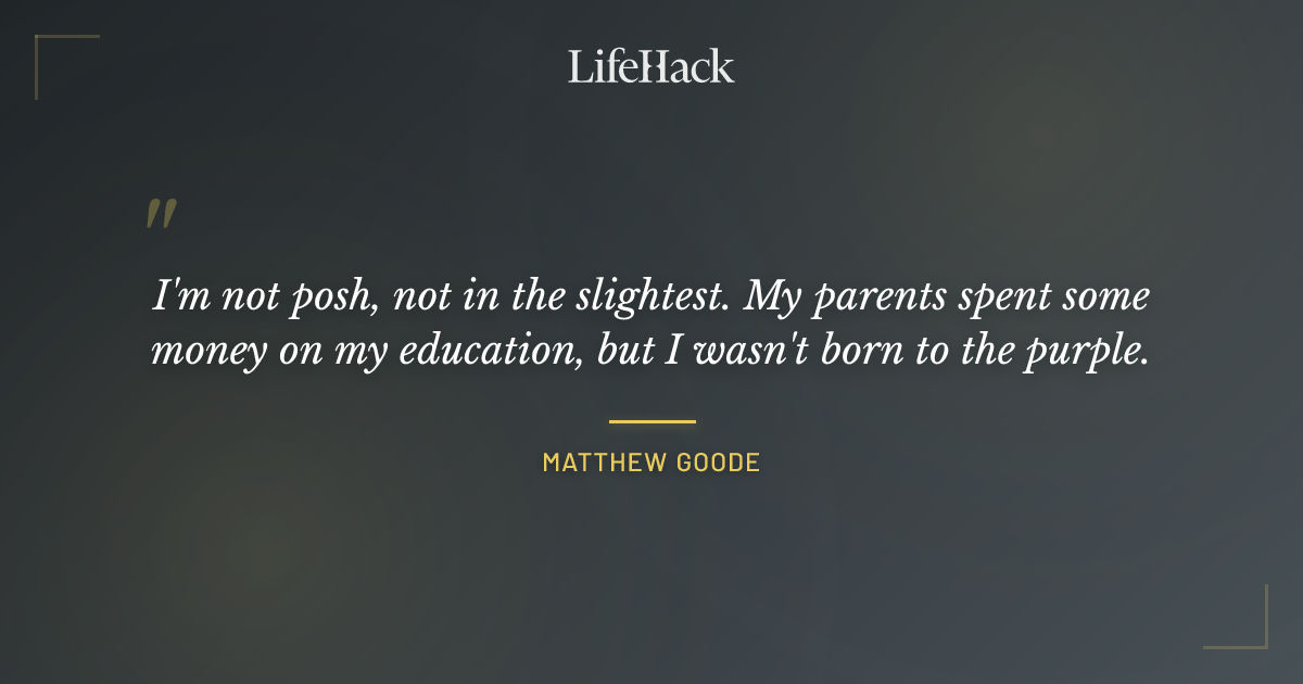Quote by Matthew Goode
