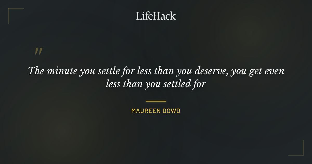 Quote by Maureen Dowd