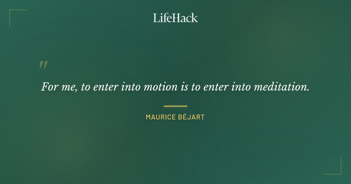 Quote by Maurice Béjart