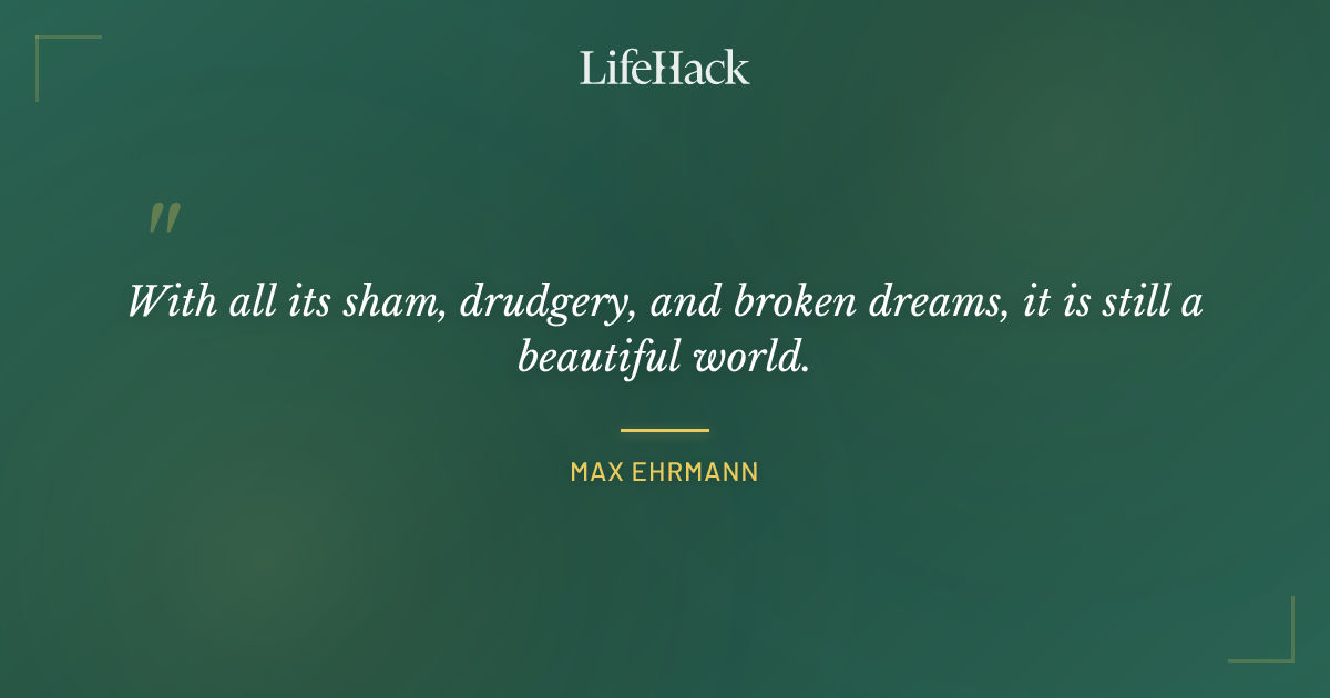 Quote by Max Ehrmann