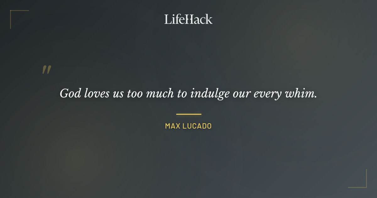 Quote by Max Lucado