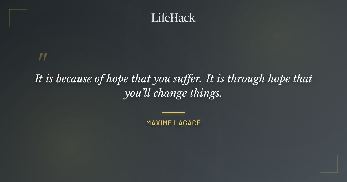 Quote by Maxime Lagacé