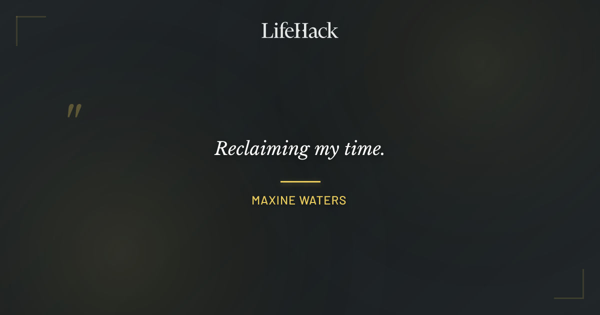 Quote by Maxine Waters