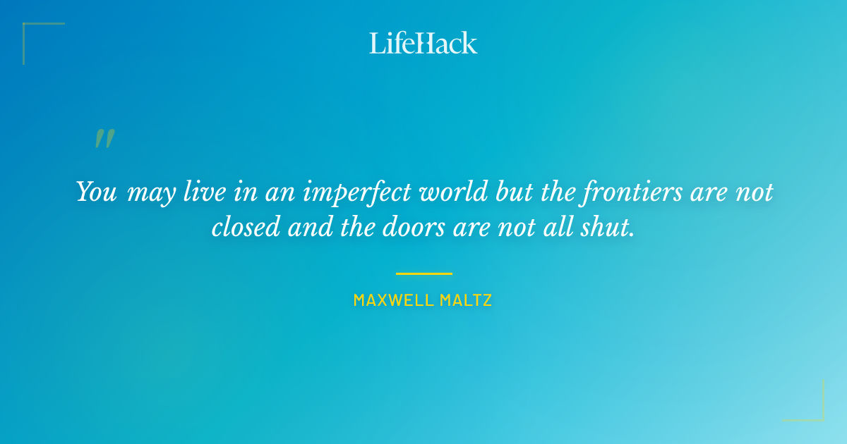 Quote by Maxwell Maltz