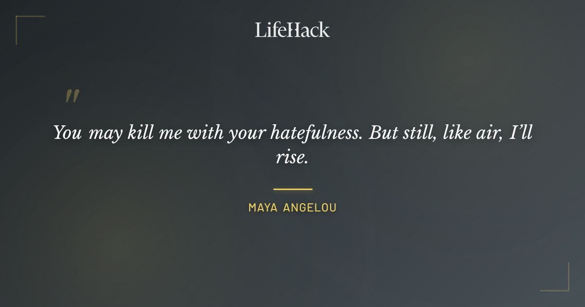 Quote by Maya Angelou