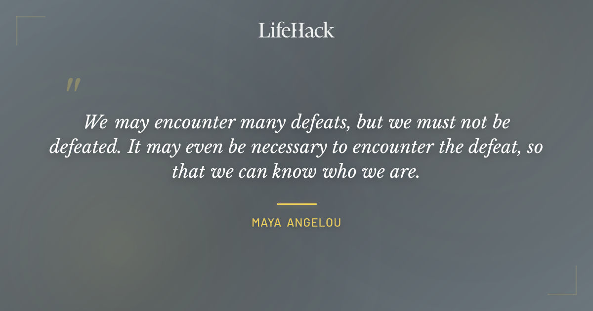 Quote by Maya Angelou