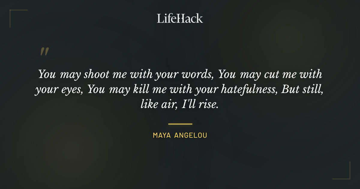 Quote by Maya Angelou