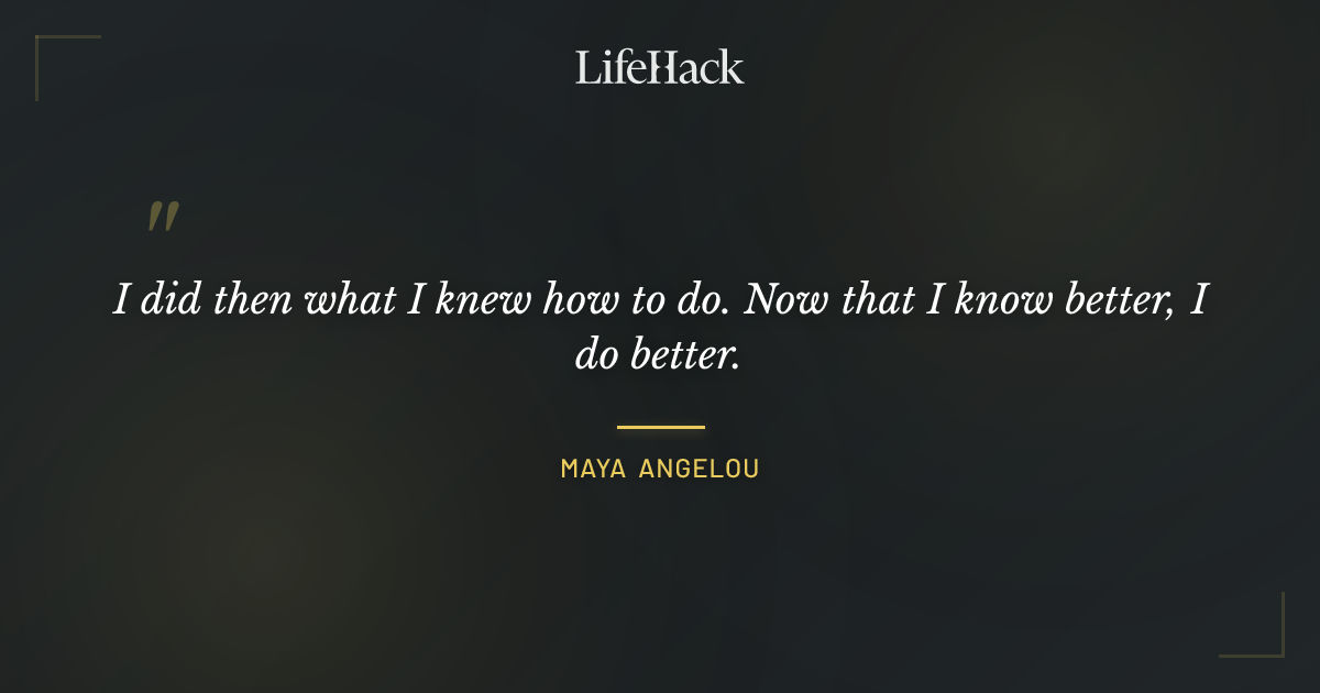 Quote by Maya Angelou