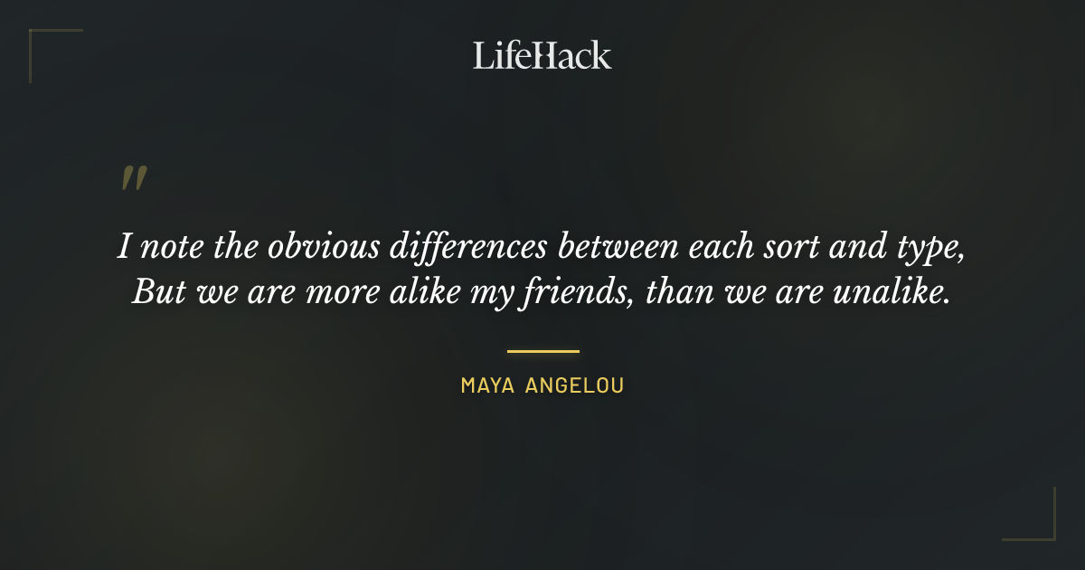 Quote by Maya Angelou