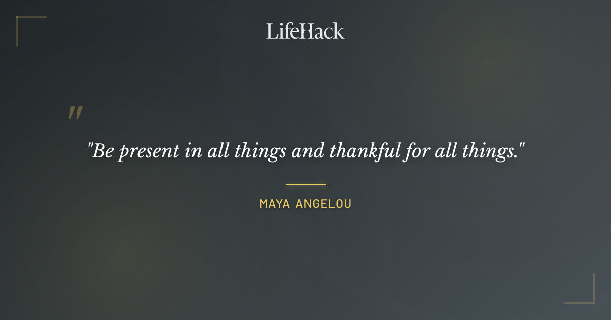 Quote by Maya Angelou