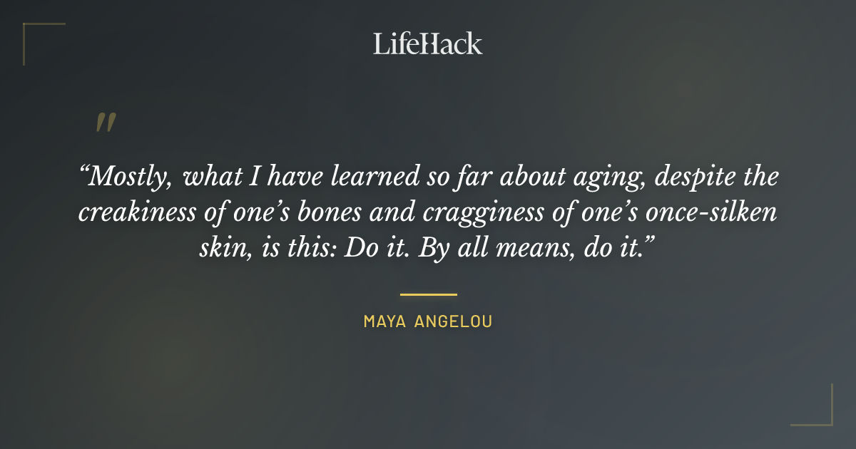 Quote by Maya Angelou